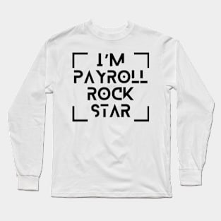 Payroll Team Payroll Specialist Clerk Funny Payroll Rockstar T-Shirt Long Sleeve T-Shirt